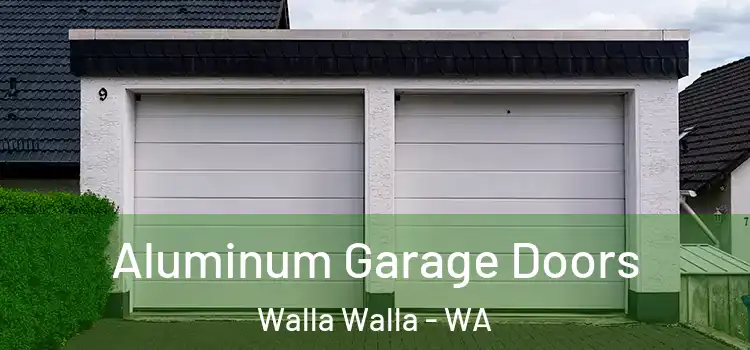  Aluminum Garage Doors Walla Walla - WA