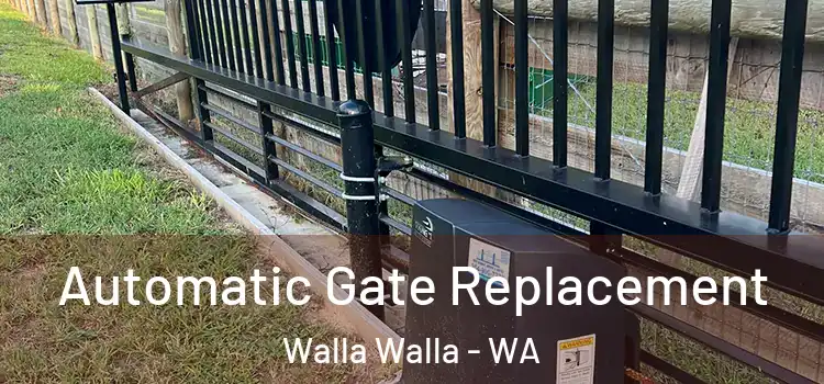  Automatic Gate Replacement Walla Walla - WA