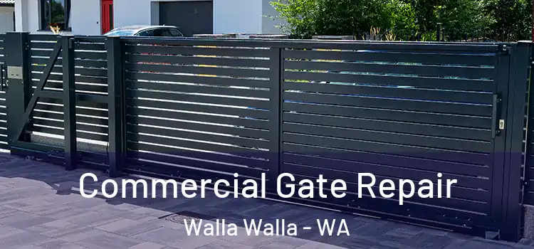  Commercial Gate Repair Walla Walla - WA