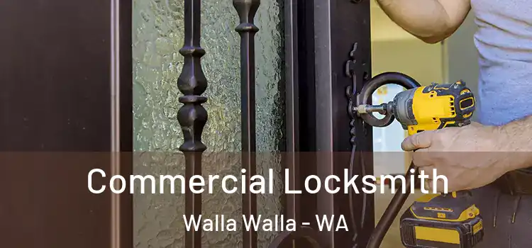  Commercial Locksmith Walla Walla - WA