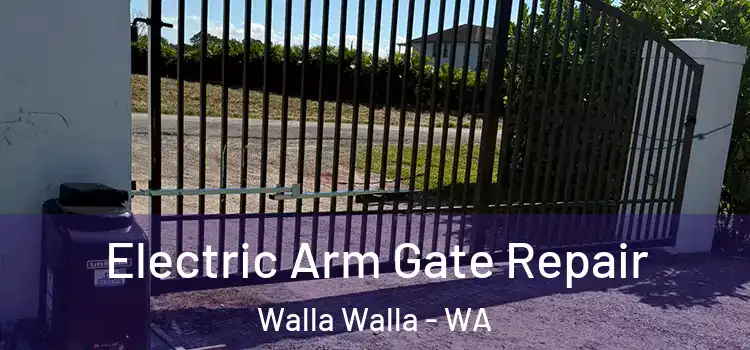  Electric Arm Gate Repair Walla Walla - WA