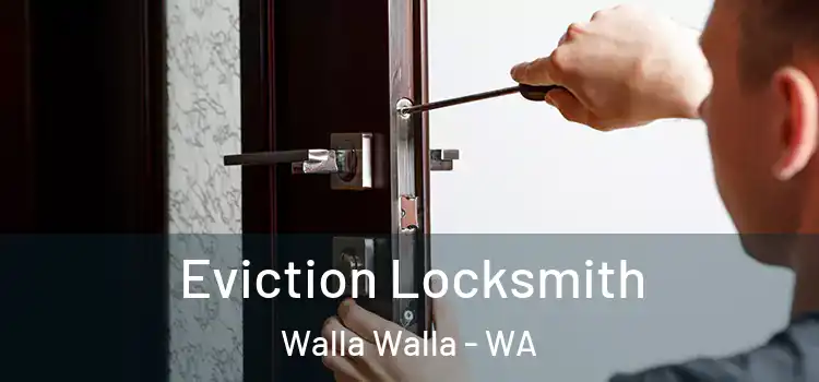 Eviction Locksmith Walla Walla - WA