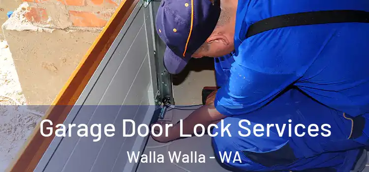 Garage Door Lock Services Walla Walla - WA