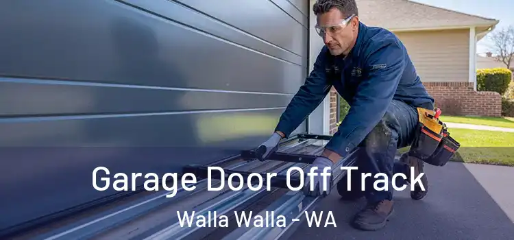  Garage Door Off Track Walla Walla - WA
