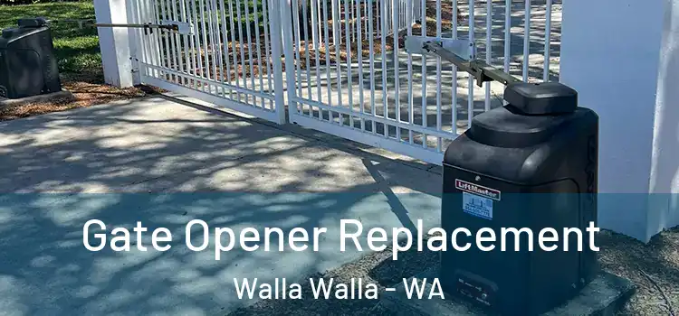  Gate Opener Replacement Walla Walla - WA