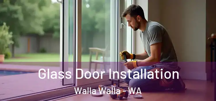 Glass Door Installation Walla Walla - WA