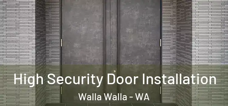  High Security Door Installation Walla Walla - WA
