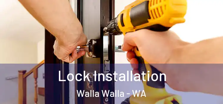 Lock Installation Walla Walla - WA