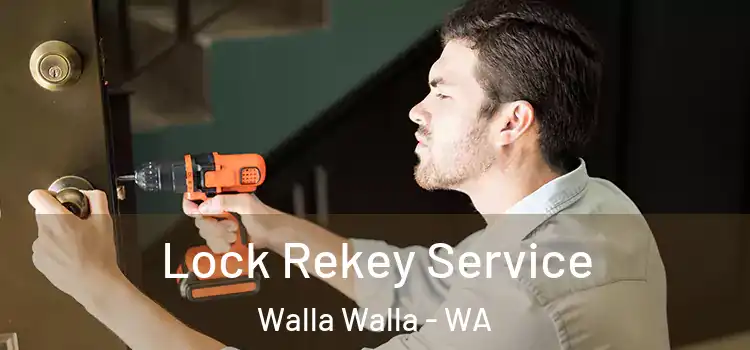 Lock Rekey Service Walla Walla - WA
