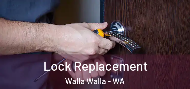  Lock Replacement Walla Walla - WA