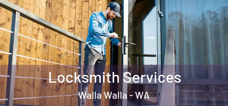  Locksmith Services Walla Walla - WA