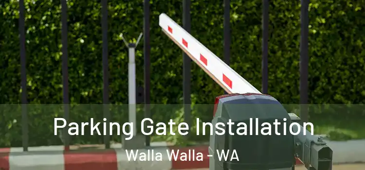  Parking Gate Installation Walla Walla - WA