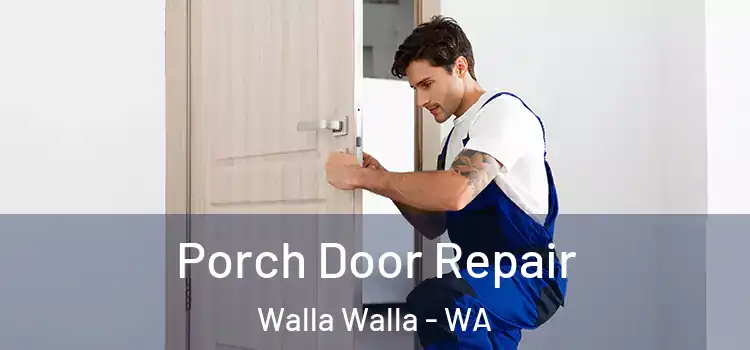  Porch Door Repair Walla Walla - WA
