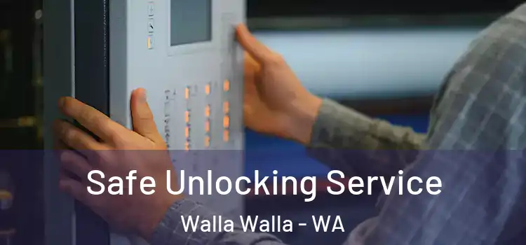 Safe Unlocking Service Walla Walla - WA