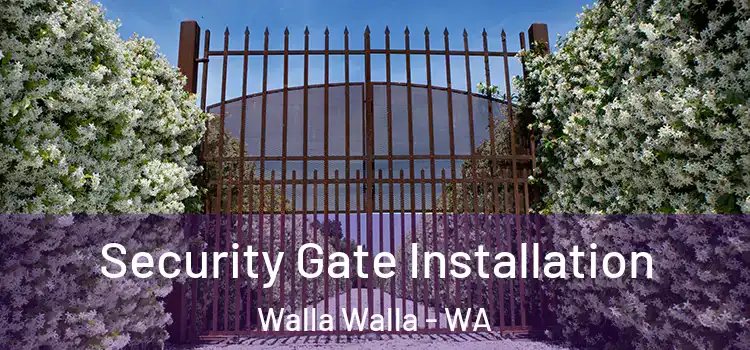  Security Gate Installation Walla Walla - WA
