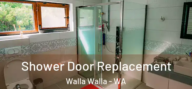  Shower Door Replacement Walla Walla - WA