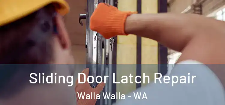 Sliding Door Latch Repair Walla Walla - WA