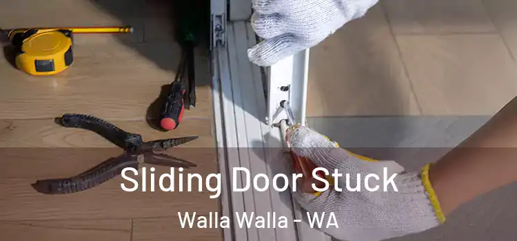 Sliding Door Stuck Walla Walla - WA