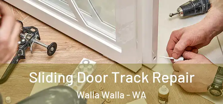 Sliding Door Track Repair Walla Walla - WA