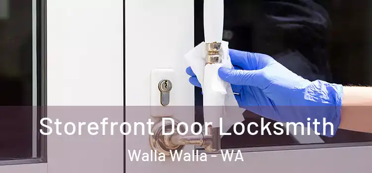  Storefront Door Locksmith Walla Walla - WA